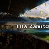 《FIFA 23》什么时候发售switch?switch发售时间介绍